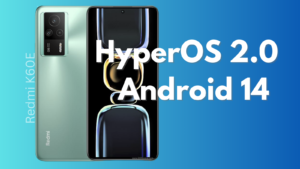 Redmi K60E Welcomes HyperOS 2.0 Update with Android 14