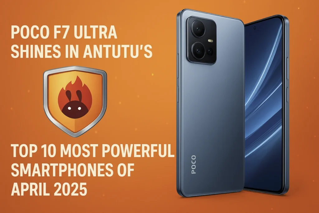 Die Aufnahme des POCO F7 Ultra in die AnTuTu-Rangliste bekräftigt seine Stellung als Premium-Flaggschiff zu einem erschwinglichen Preis.